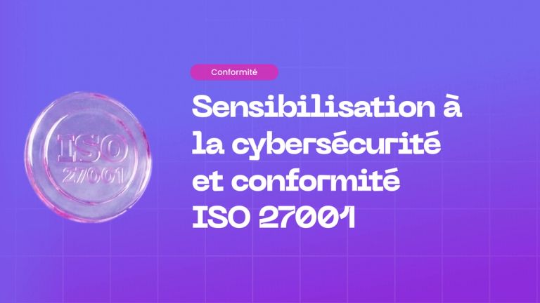 Sensibilisation à la cybersécurité et ISO 27001 : Un guide pratique de conformité